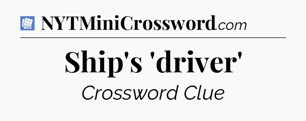 Ship's 'driver' Puzzle Page Crossword Clue