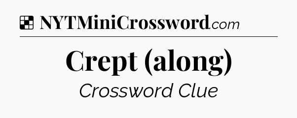Solution: Crept (along) - NYT Crossword