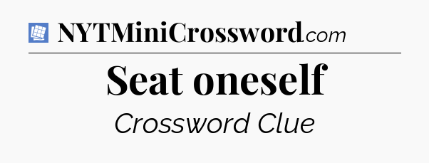 Seat oneself Puzzle Page Crossword Clue