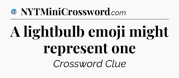 A lightbulb emoji might represent one Crossword Clue