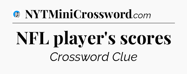 NFL player's scores Crossword Clue