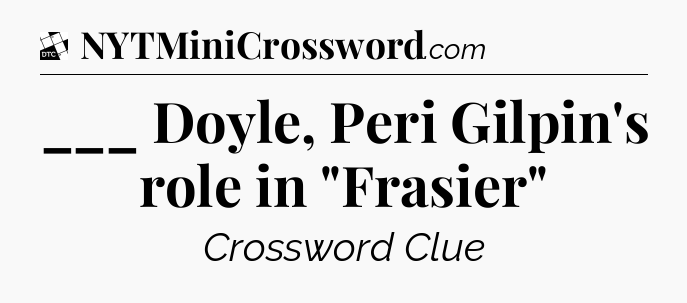 ___ Doyle, Peri Gilpin's role in 