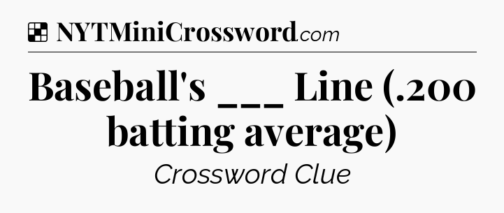 Solution: Baseball's ___ Line (.200 batting average) - NYT Crossword
