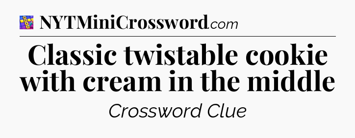Classic twistable cookie with cream in the middle Codycross
