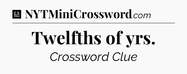 Twelfths of yrs - LA Times Crossword