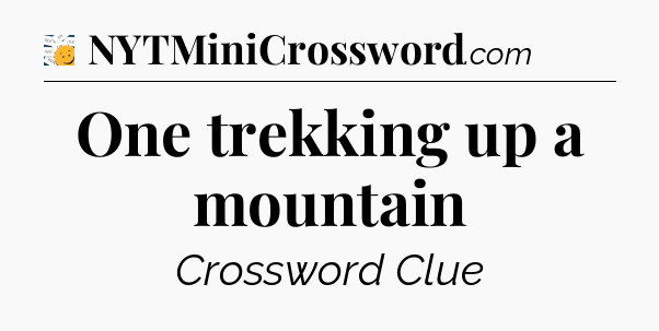 One trekking up a mountain - 7 Little Words