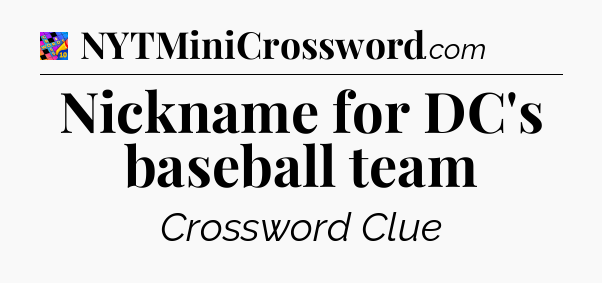 Nickname for DC's baseball team Crossword Clue