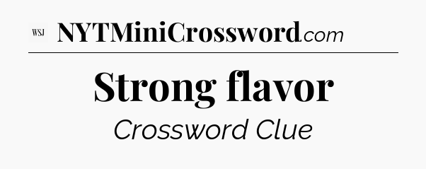 Strong flavor - WSJ Crossword