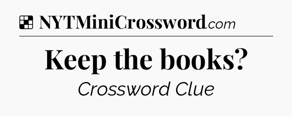 Solution: Keep the books - NYT Crossword