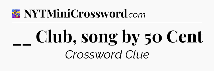 __ Club, song by 50 Cent Codycross