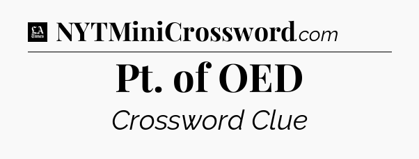 Pt. of OED - LA Times Crossword