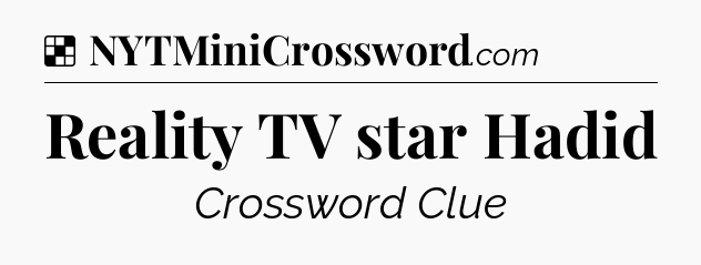 Solution: Reality TV star Hadid - NYT Crossword