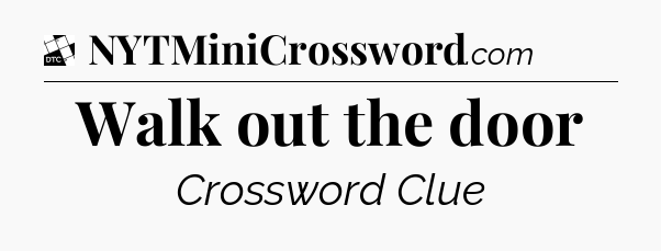 Walk out the door - Daily Themed Classic Crossword