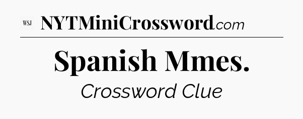 Spanish Mmes - WSJ Crossword