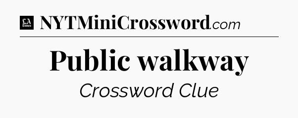 Public walkway - LA Times Crossword
