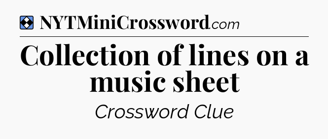 Solution: Collection of lines on a music sheet - NYT Mini Crossword