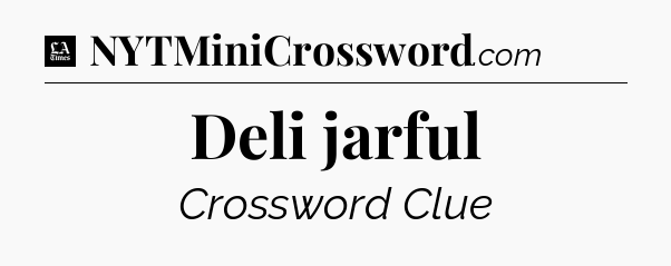 Deli jarful - LA Times Crossword