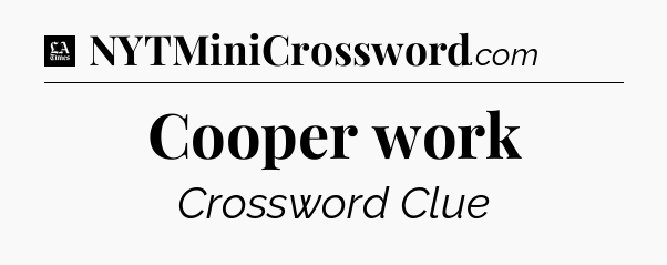 Cooper work - LA Times Crossword