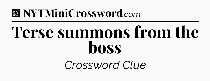 Terse summons from the boss - LA Times Crossword