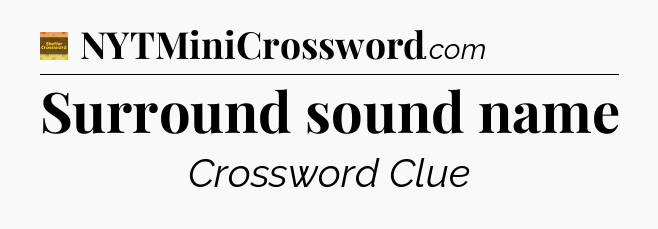 Surround sound name - Eugene Sheffer Crossword