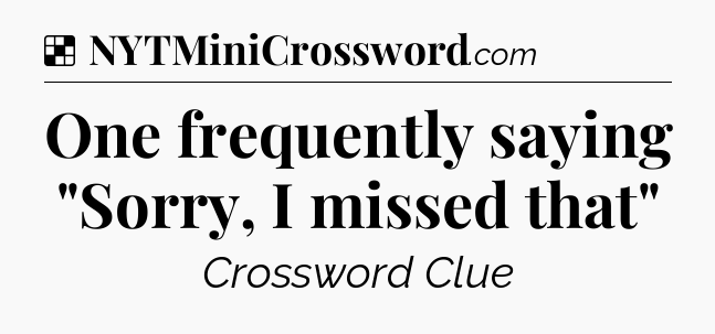 Solution: One frequently saying 