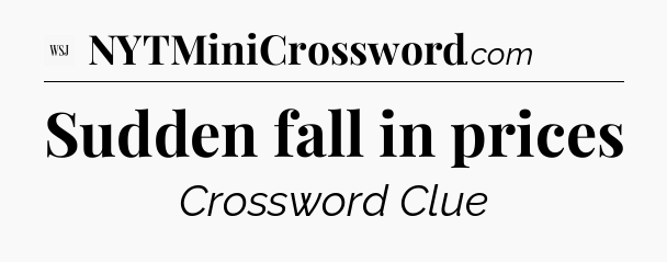 Sudden fall in prices - WSJ Crossword