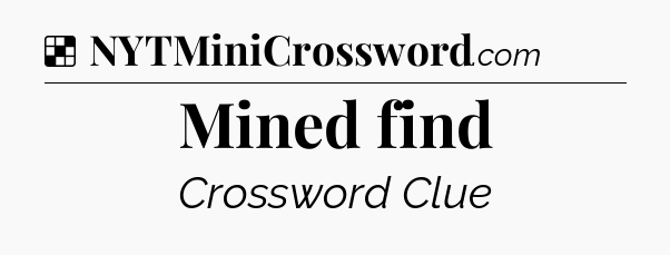 Solution: Mined find - NYT Crossword