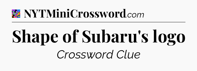 Shape of Subaru's logo Crossword Clue