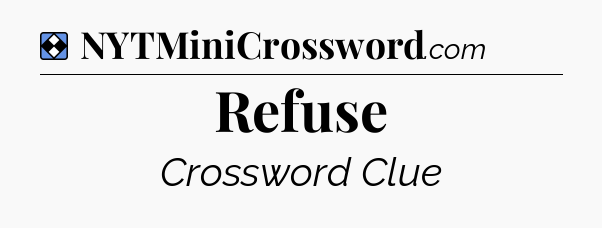 Solution: Refuse - NYT Mini Crossword