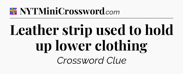 Leather strip used to hold up lower clothing Codycross