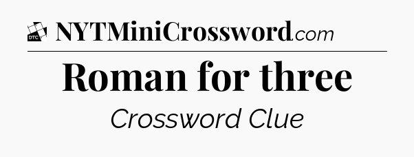 Roman for three - Daily Themed Classic Crossword
