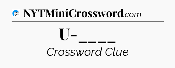 U-____ Crossword Clue