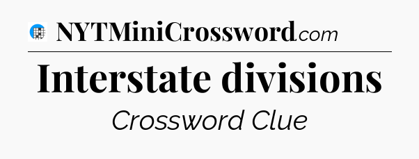 Interstate divisions Crossword Clue