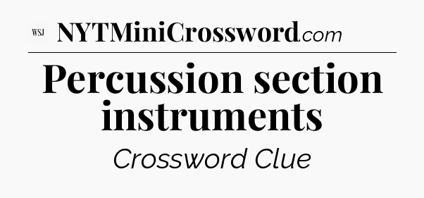 Percussion section instruments - WSJ Crossword