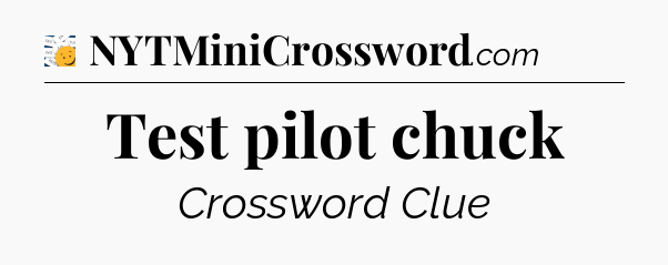 Test pilot chuck - 7 Little Words