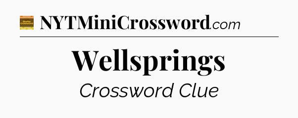 Wellsprings crossword clue Eugene Sheffer