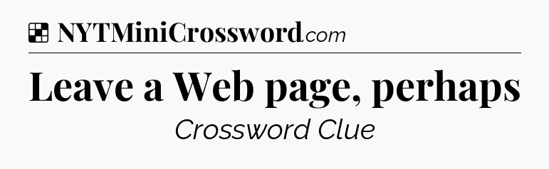 Solution: Leave a Web page, perhaps - NYT Crossword