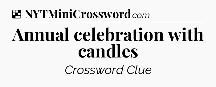 Solution: Annual celebration with candles - NYT Crossword