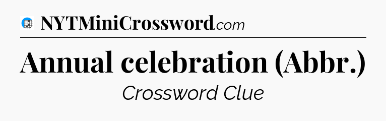 Annual celebration (Abbr.) Crossword Clue