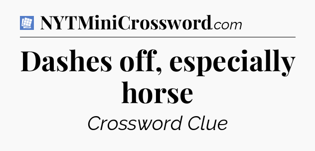 Dashes off, especially horse Puzzle Page Crossword Clue