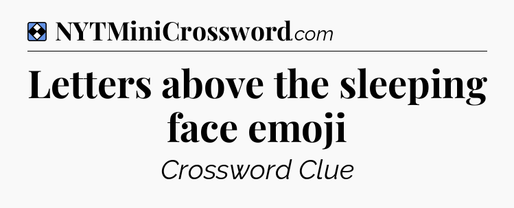 Solution: Letters above the sleeping face emoji - NYT Mini Crossword