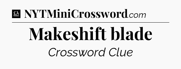 Makeshift blade - LA Times Crossword