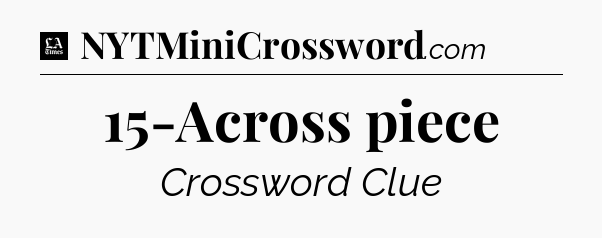 15-Across piece - LA Times Crossword