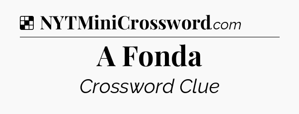 Solution: A Fonda - NYT Crossword