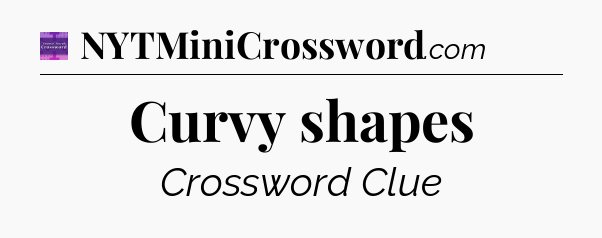 Curvy shapes - Thomas Joseph Crossword