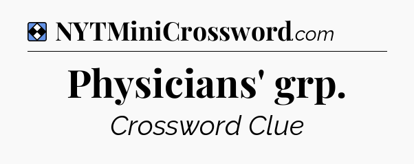 Solution: Physicians' grp - NYT Mini Crossword