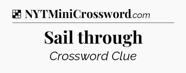 Solution: Sail through - NYT Crossword