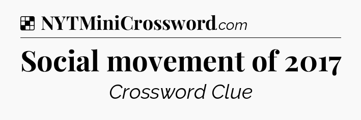 Solution: Social movement of 2017 - NYT Crossword