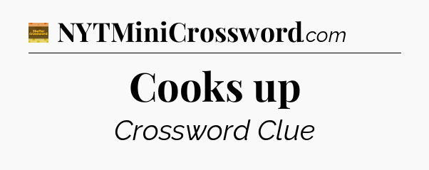 Cooks up - Eugene Sheffer Crossword
