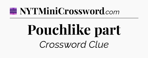 Pouchlike part - Thomas Joseph Crossword